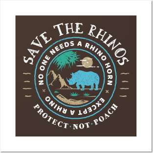 Save The Rhinos - No One Needs a Rhino Horn Except A Rhino Posters and Art